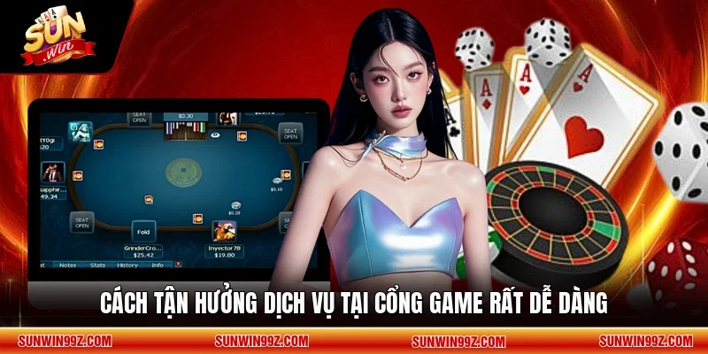 Cách tận hưởng dịch vụ tại cổng game rất dễ dàng