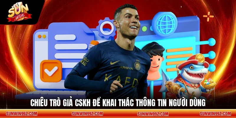 Chiêu trò giả CSKH để khai thác thông tin người dùng
