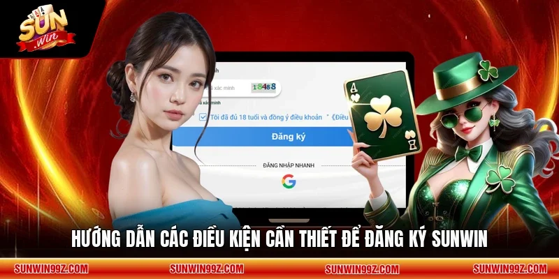 Hướng dẫn các điều kiện cần thiết để đăng ký SUNWIN