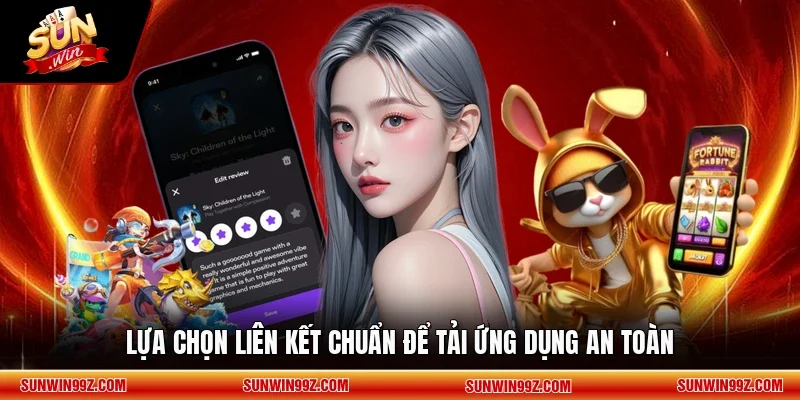 Lựa chọn liên kết chuẩn để tải ứng dụng an toàn