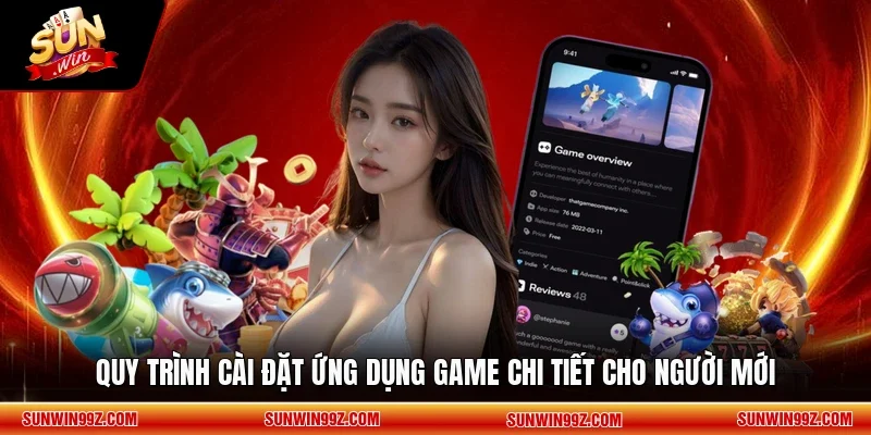 Quy trình cài đặt ứng dụng game chi tiết cho người mới