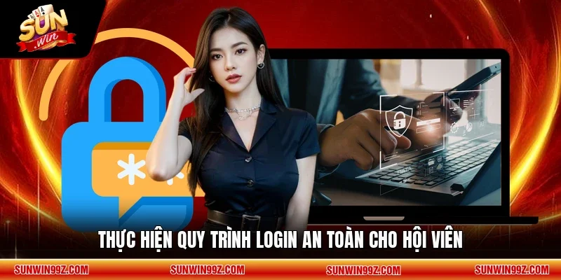 Thực hiện quy trình login an toàn cho hội viên