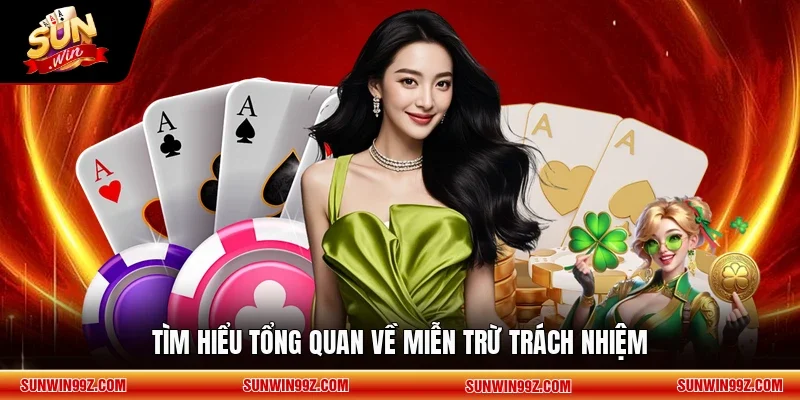 Tìm hiểu tổng quan về miễn trừ trách nhiệm
